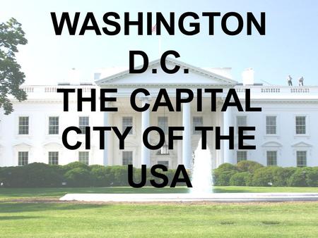 WASHINGTON D.C. THE CAPITAL CITY OF THE USA. Facts About the United States U.S. declared independence: July 4, 1776 Largest State: Alaska Smallest State: