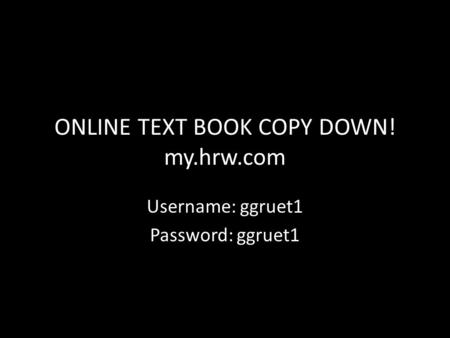 ONLINE TEXT BOOK COPY DOWN! my.hrw.com