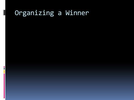 Organizing a Winner. Remember the big goals  To write eloquently using intentional structure (at the essay, paragraph and sentence level), sophisticated.