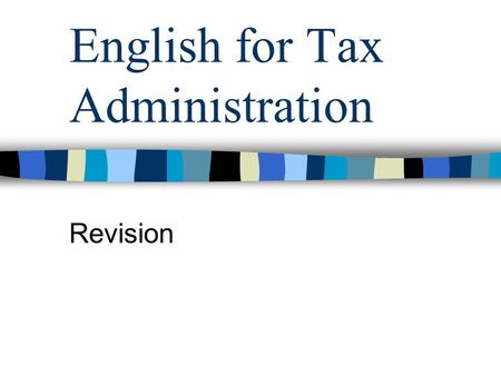 English for Tax Administration Revision. Translate the following into English: Porezni obveznik Porezna osnovica Pravo na očitovanje Poduzetnička sloboda.