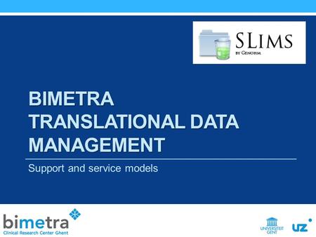 BIMETRA TRANSLATIONAL DATA MANAGEMENT Support and service models.