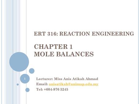 ERT 316: REACTION ENGINEERING CHAPTER 1 MOLE BALANCES