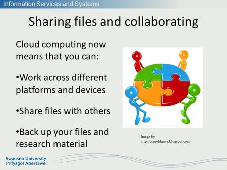 Information Services and Systems Sharing files and collaborating Image by  Cloud computing now means that you can: Work.