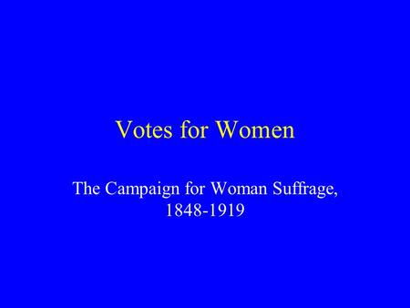 The Campaign for Woman Suffrage,