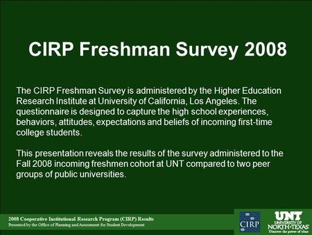 2008 Cooperative Institutional Research Program (CIRP) Results Presented by the Office of Planning and Assessment for Student Development CIRP Freshman.