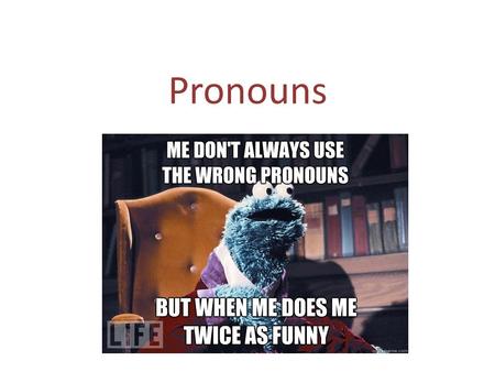 Pronouns.