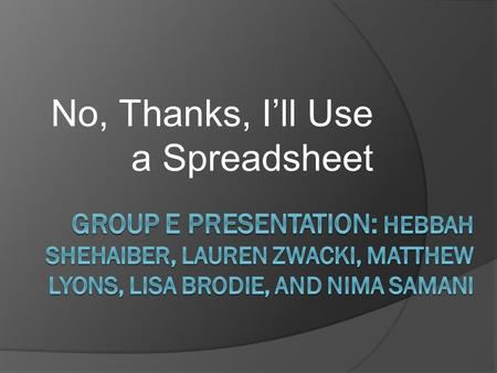 No, Thanks, I’ll Use a Spreadsheet