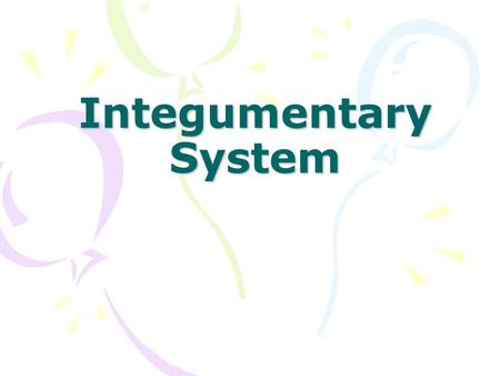 Integumentary System. SKIN Largest organ of the body Forms a barrier that protects us from the outside world, especially from infection and injury Prevents.