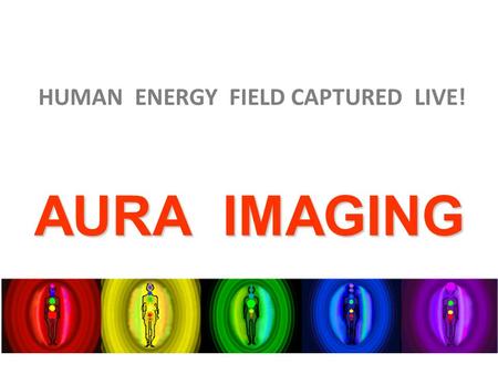 AURA IMAGING HUMAN ENERGY FIELD CAPTURED LIVE!. BIO – SENSOR to capture the frequency levels and calculate the energy emitted.