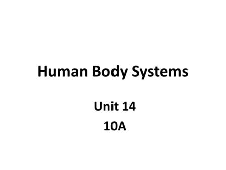 Human Body Systems Unit 14 10A.