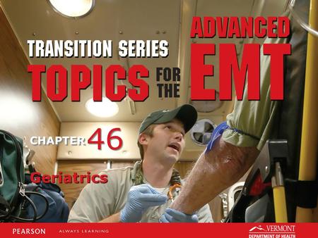 TRANSITION SERIES Topics for the Advanced EMT CHAPTER Geriatrics 46.