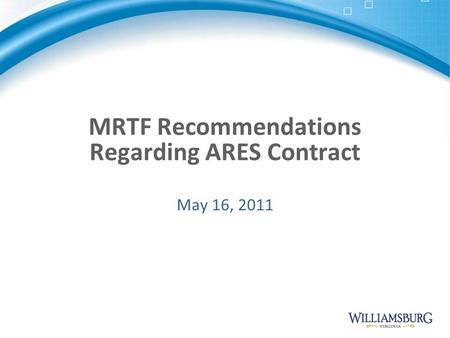 MRTF Recommendations Regarding ARES Contract May 16, 2011.