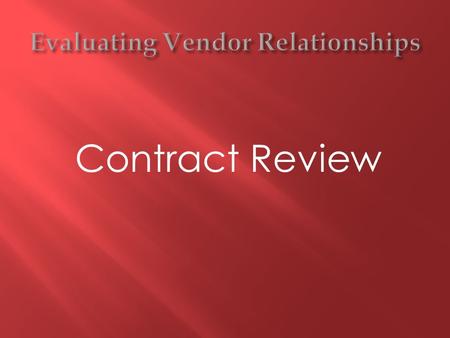 Contract Review.  1. The final step in the vendor contracting process should be getting the vendor’s standard written contract and signing the contract.