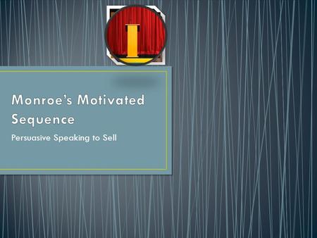 Persuasive Speaking to Sell. A technique for organizing persuasive speeches that inspire people to take action. It was developed in the mid- 1930s by.