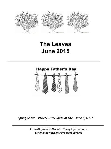 A monthly newsletter with timely information – Serving the Residents of Forest Gardens The Leaves June 2015 Spring Show – Variety is the Spice of Life.