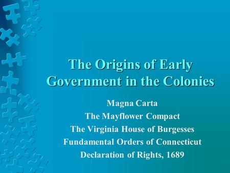 The Origins of Early Government in the Colonies