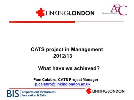 CATS project in Management 2012/13 What have we achieved? Pam Calabro, CATS Project Manager