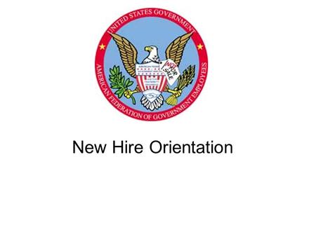 New Hire Orientation. This presentation is designed to outline : 1.What is a union? 2.What is AFGE National ? 3.What is AFGE National District 7? 4.How.