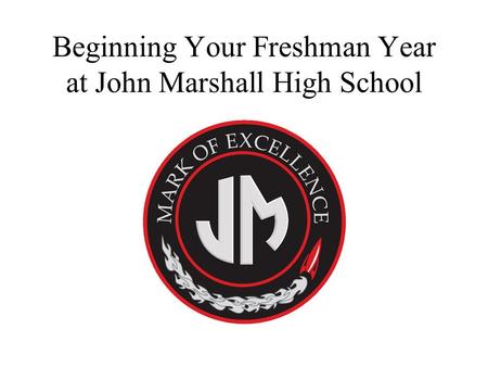 Beginning Your Freshman Year at John Marshall High School