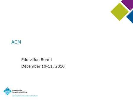 ACM Education Board December 10-11, 2010. Outline ACM in general TechPacks Education Policy.