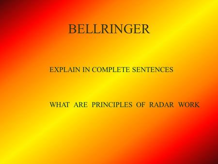 BELLRINGER EXPLAIN IN COMPLETE SENTENCES