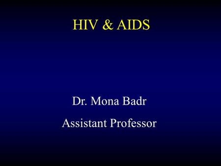 Dr. Mona Badr Assistant Professor HIV & AIDS  arch.chop.edu/p rograms/johnso nlab/features/hi v_type_1.php.