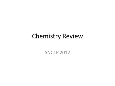 Chemistry Review SNC1P 2012. Question Convert 475cm to m: a)47.5 m b)4750 m c)4.75 m d)0.475 m.