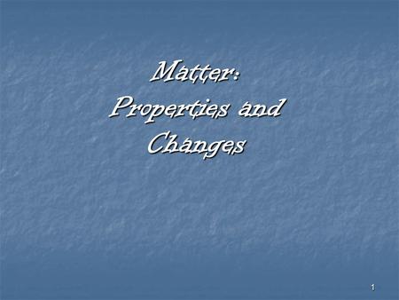 1 Matter: Properties and Changes. 2 Physical Properties can be observed without changing the identity of the substance. Ex… ~ color~ conductivity ~ taste~