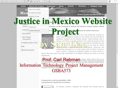 Justice in Mexico Website Project by Sam Liao Justice in Mexico Website Project by Sam Liao Prof. Carl Rebman Information Technology Project Management.