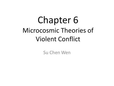 Chapter 6 Microcosmic Theories of Violent Conflict