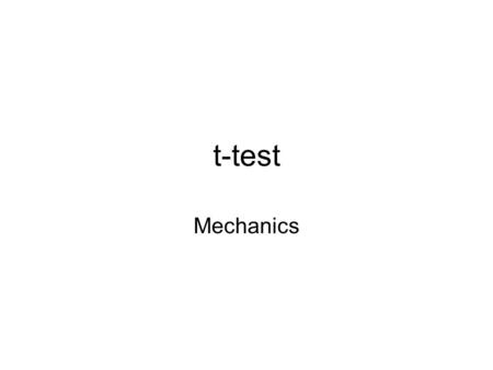 T-test Mechanics. Z-score If we know the population mean and standard deviation, for any value of X we can compute a z-score Z-score tells us how far.