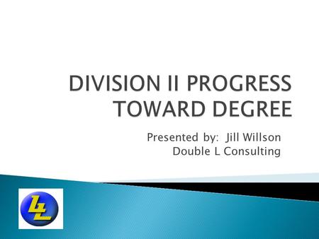 Presented by: Jill Willson Double L Consulting.  Review progress-toward-degree legislation in Bylaw 14.4.  Case Studies.  Resources.  Helpful tips.