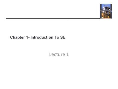 Chapter 1- Introduction To SE Lecture 1. Software engineering  The economies of ALL developed nations are dependent on software.  More and more systems.