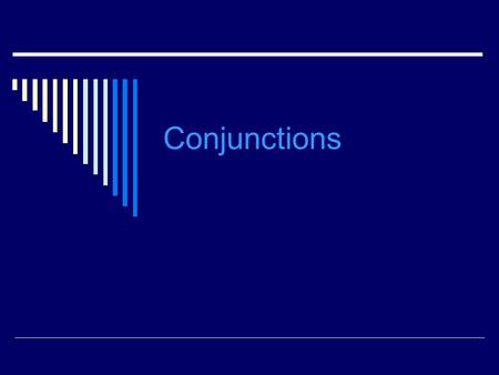 Conjunctions. Coordinate Conjunctions CConjunctions are called connecters---they join things together. TThe most common conjunctions are and, but.