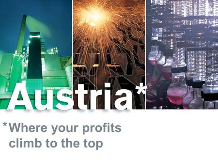 * Where your profits climb to the top. Industrialized country Source: Austrian Federal Economic Chamber Production sector as percentage of GDP.