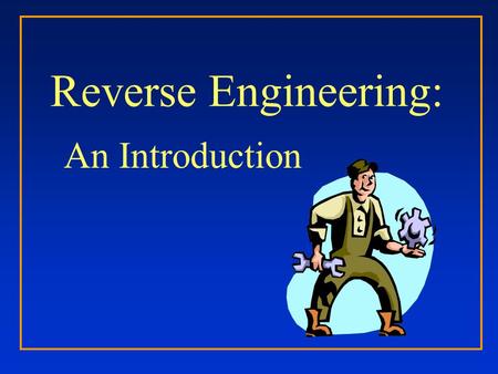 Reverse Engineering: An Introduction.