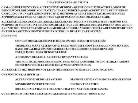 CHAPTER 8 NOTES – HLTH 2374 CAM – COMPLEMENTARY & ALTERNATIVE MEDIINE – QUESTIONABLE PRACTICES, MOST OF WHICH WOULD BE MORE ACCURATELY CHARACTERIZED AS.