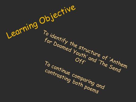 To continue comparing and contrasting both poems