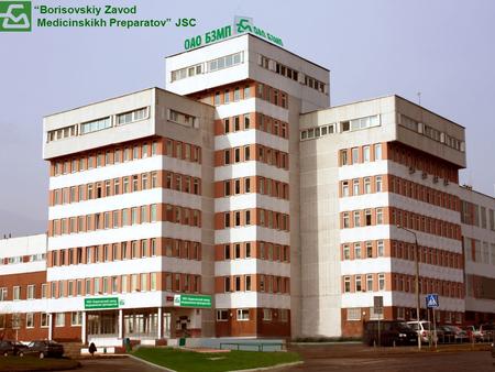 “Borisovskiy Zavod Medicinskikh Preparatov” JSC “Borisovskiy Zavod Medicinskikh Preparatov” JSC.