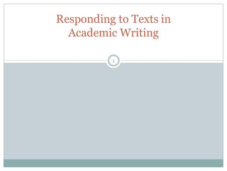 Responding to Texts in Academic Writing