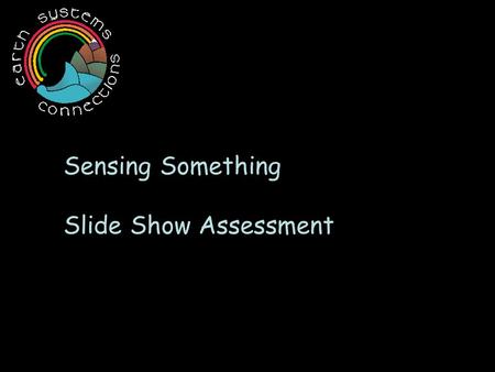 Sensing Something Slide Show Assessment. Is information being shared between these people remotely, through direct contact, or both ways? What information.