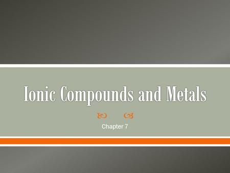  Chapter 7.  What is a chemical bond? o The force that holds two atoms together.  Bond formation o attraction between the positive nucleus of one atom.