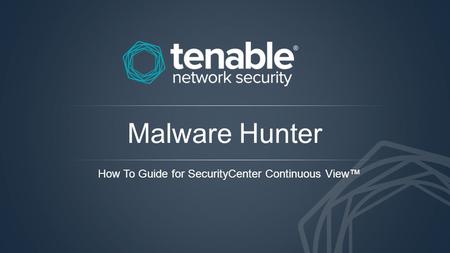 Malware Hunter How To Guide for SecurityCenter Continuous View™