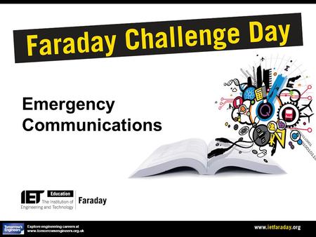 Emergency Communications Explore engineering careers at www.tomorrowsengineers.org.uk.