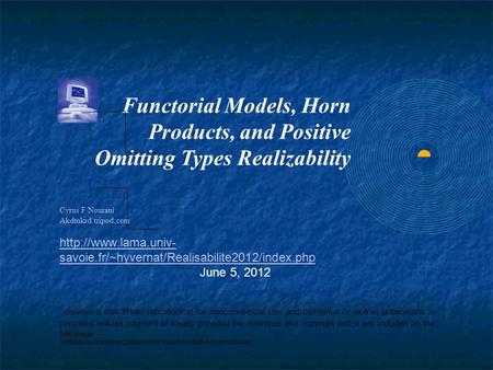 Functorial Models, Horn Products, and Positive Omitting Types Realizability Cyrus F Nourani Akdmkrd.tripod;com  savoie.fr/~hyvernat/Realisabilite2012/index.php.