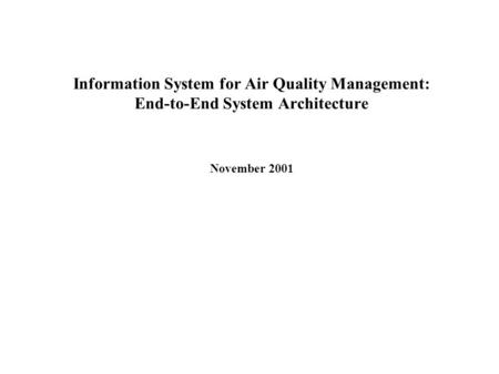 Information System for Air Quality Management: End-to-End System Architecture November 2001.