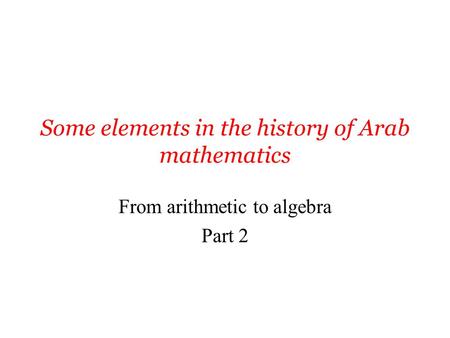 Some elements in the history of Arab mathematics