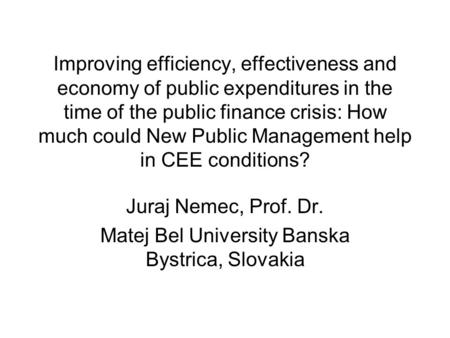 Improving efficiency, effectiveness and economy of public expenditures in the time of the public finance crisis: How much could New Public Management help.