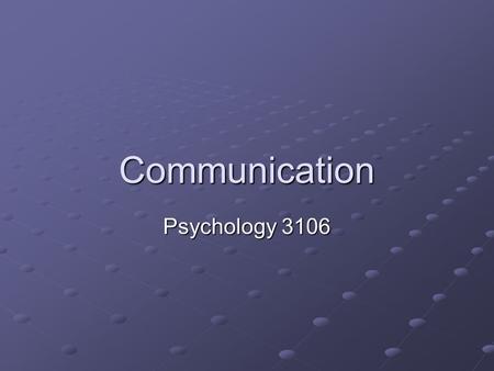 Communication Psychology 3106. Introduction Animals spend a lot of time communicating Defense Defense Mating Mating Food sources Food sources To say communication.