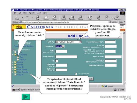 To add an encounter manually, click on “Add”. To upload an electronic file of encounters, click on “Data Transfer” and then “Upload.” See separate training.